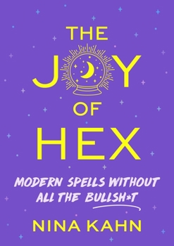 Hardcover The Joy of Hex: Modern Spells Without All the Bullsh*t Book