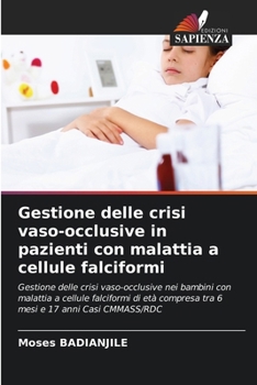 Gestione delle crisi vaso-occlusive in pazienti con malattia a cellule falciformi (Italian Edition)