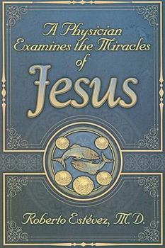 Paperback A Physician Examines the Miracles of Jesus Book