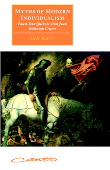 Myths of Modern Individualism: Faust, Don Quixote, Don Juan, Robinson Crusoe (Canto original series) - Book  of the Canto original