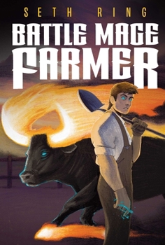 Battle Mage Farmer, Book 1: Domestication