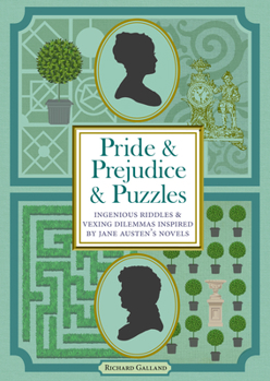 Paperback Pride & Prejudice & Puzzles: Ingenious Riddles & Vexing Dilemmas Inspired by Jane Austen's Novels Book