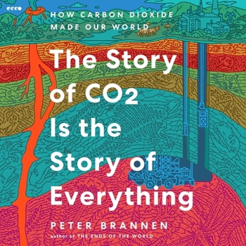 Audio CD The Story of CO2 Is the Story of Everything: How Carbon Dioxide Made Our World Book