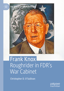 Hardcover Frank Knox: Roughrider in Fdr's War Cabinet Book