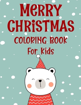 Merry christmas coloring book for kids.: Fun Children’s Christmas Gift or Present for kids.Christmas Activity Book Coloring, Matching, Mazes , Drawing, Cross Words, Color by Number,and More.