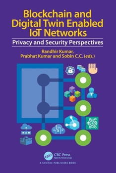Paperback Blockchain and Digital Twin Enabled IoT Networks: Privacy and Security Perspectives Book