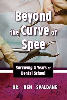 Paperback Beyond the Curve of Spee: Surviving Four Years of Dental School Book