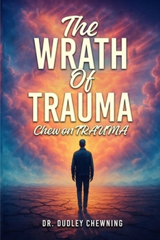 Paperback The Wrath Of Trauma: Chew On Trauma Book
