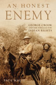 Hardcover An Honest Enemy: George Crook and the Struggle for Indian Rights Book