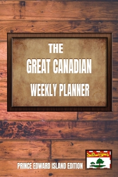 Paperback The Great Canadian Weekly Planner: Prince Edward Island Edition Book