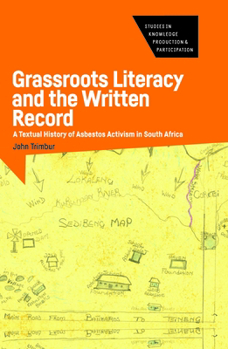 Hardcover Grassroots Literacy and the Written Record: A Textual History of Asbestos Activism in South Africa Book