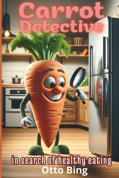 Carrot Detective : in Search of Healthy Eating (Teaching)