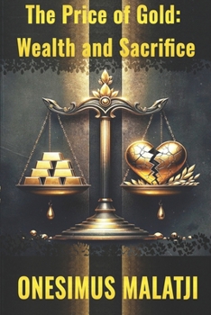 Paperback The Price of Gold: Wealth and Sacrifice Book