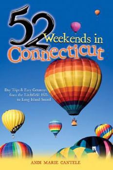 Paperback 52 Weekends in Connecticut: Day Trips & Easy Getaways from the Litchfield Hills to Long Island Sound Book