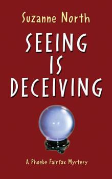 Paperback Seeing is Deceiving: A Phoebe Fairfax Mystery Book