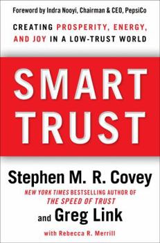 Hardcover Smart Trust: Creating Prosperity, Energy, and Joy in a Low-Trust World Book