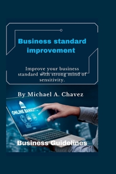Business standard improvement: Improve your business standard with a great mind of sensitivity.