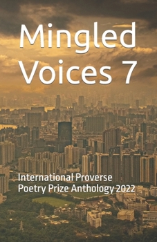 Paperback Mingled Voices 7: International Proverse Poetry Prize Anthology 2022 Book