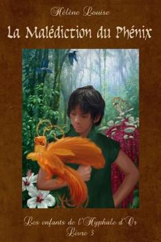 Les Enfants de l'Hyphale d'or, tome 3 : La malédiction du phénix - Book #3 of the Les Enfants de l'Hyphale d'or
