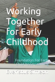 Working Together for Early Childhood: Foundation For Early Child hood Learning