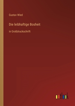 Die leibhaftige Bosheit: in Großdruckschrift (German Edition)