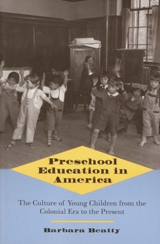 Paperback Preschool Education in America: The Culture of Young Children from the Colonial Era to the Present Book