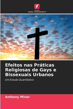 Paperback Efeitos nas Práticas Religiosas de Gays e Bissexuais Urbanos [Portuguese] Book