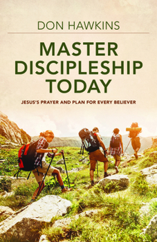 Paperback Master Discipleship Today: Jesus's Prayer and Plan for Every Believer Book
