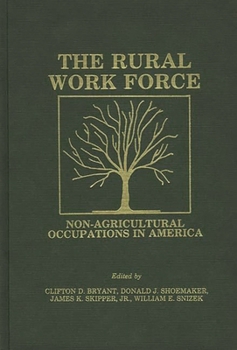 Hardcover The Rural Workforce: Non-Agricultural Occupations in America Book