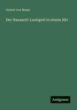 Der Hausarzt: Lustspiel in einem Akt