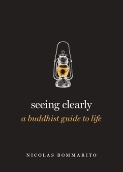 Hardcover Seeing Clearly: A Buddhist Guide to Life Book