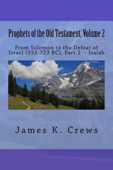 Prophets of the Old Testament, Volume 2: From Solomon to the Defeat of Israel (932-722 BC), Part 2 -- Isaiah