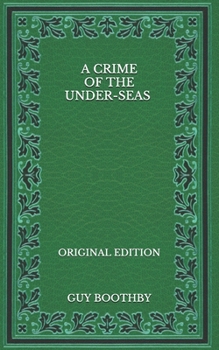 Paperback A Crime of the Under-seas - Original Edition Book