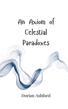 Paperback An Axiom of Celestial Paradoxes Book
