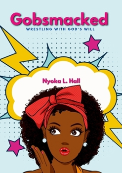 Paperback Gobsmacked: Wrestling With God's Plan Book