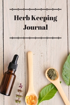 Paperback Herb Keeping Journal: Herb Keeping Notebook, Diary, Gift, 160 pages, Grid Dot Pages, 6 x 9. Book