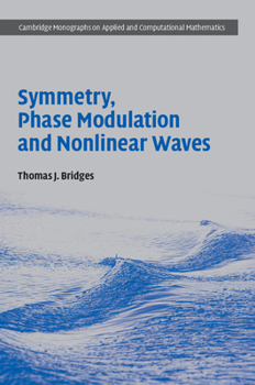 Symmetry, Phase Modulation and Nonlinear Waves - Book  of the Cambridge Monographs on Applied and Computational Mathematics