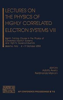 Hardcover Lectures on the Physics of Highly Correlated Electron Systems VIII: Eighth Training Course in the Physics of Correlated Electron Systems and High-Tc S Book