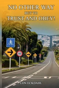 NO OTHER WAY BUT TO TRUST AND OBEY!