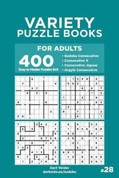Paperback Variety Puzzle Books for Adults - 400 Easy to Master Puzzles 9x9: Sudoku Consecutive, Consecutive X, Consecutive Jigsaw, Argyle Consecutive (Volume 28 Book