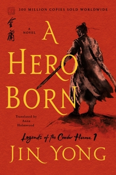 A Hero Born - Book #1 of the Legend of the Condor Heroes