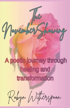 Paperback The November Showing: A Poetic Journey Through Healing and Transformation Book
