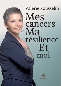 Paperback Mes cancers, ma résilience et moi [French] Book