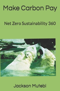 Paperback Make Carbon Pay: Net Zero Sustainability 360 Book