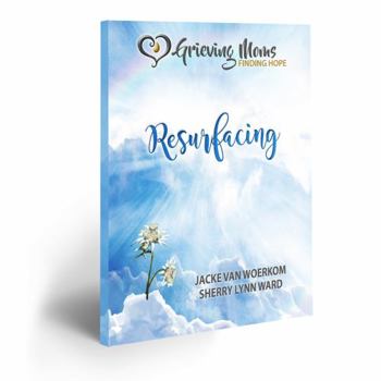 Paperback Grieving Moms, Finding Hope: Resurfacing Book