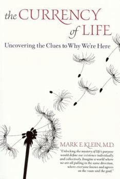 Paperback The Currency of Life: Uncovering the Clues to Why We're Here Book