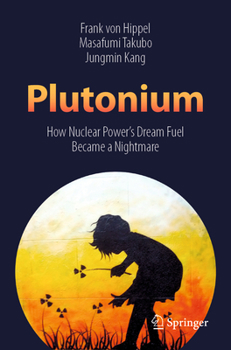 Paperback Plutonium: How Nuclear Power's Dream Fuel Became a Nightmare Book