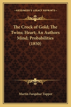 Paperback The Crock of Gold; The Twins; Heart; An Authors Mind; Probabilities (1850) Book