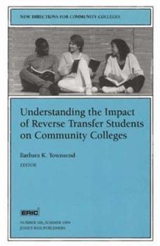 Paperback Understanding the Impact of Reverse Transfer Students on Community Colleges: New Directions for Community Colleges Book