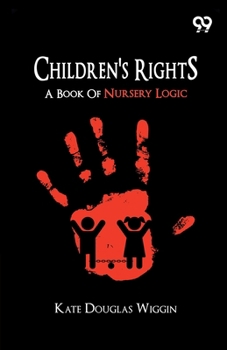 Children's Rights: A Book Of Nursery Logic